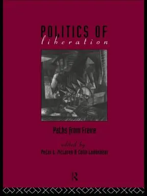 Polityka wyzwolenia: Ścieżki Freirego - The Politics of Liberation: Paths from Freire