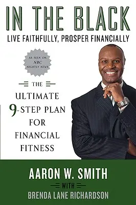 W czerni: Żyj wiernie, prosperuj finansowo: Ostateczny 9-etapowy plan sprawności finansowej - In the Black: Live Faithfully, Prosper Financially: The Ultimate 9-Step Plan for Financial Fitness
