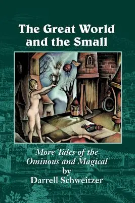 The Great World and the Small: More Tales of the Ominous and Magical (Wielki i mały świat: więcej złowieszczych i magicznych opowieści) - The Great World and the Small: More Tales of the Ominous and Magical