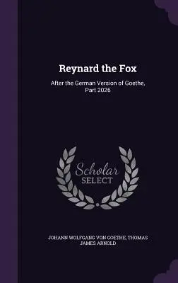 Reynard the Fox: Według niemieckiej wersji Goethego, część 2026 - Reynard the Fox: After the German Version of Goethe, Part 2026