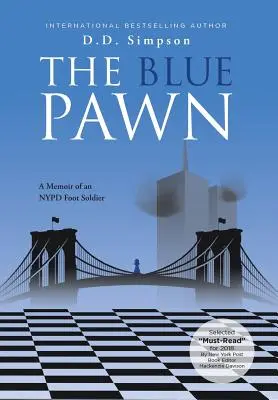 The Blue Pawn: Pamiętnik żołnierza nowojorskiej policji - The Blue Pawn: A Memoir of an NYPD Foot Soldier