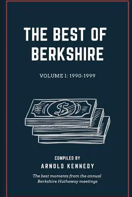 The Best of Berkshire: 1990-1999: Najlepsze momenty z corocznych spotkań Berkshire Hathaway - The Best of Berkshire: 1990-1999: The best moments from the annual Berkshire Hathaway meetings