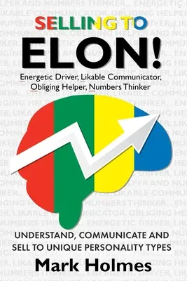 Sprzedaż dla ELON! Zrozumieć, komunikować się i sprzedawać unikalnym typom osobowości - Selling to ELON!: Understand, Communicate and Sell to Unique Personality Types