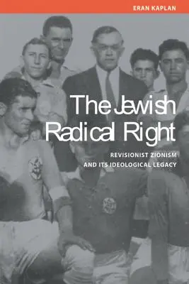 Żydowska radykalna prawica: Rewizjonistyczny syjonizm i jego ideologiczne dziedzictwo - Jewish Radical Right: Revisionist Zionism and Its Ideological Legacy