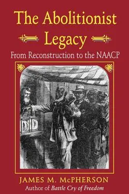 The Abolitionist Legacy: Od rekonstrukcji do NAACP - The Abolitionist Legacy: From Reconstruction to the NAACP