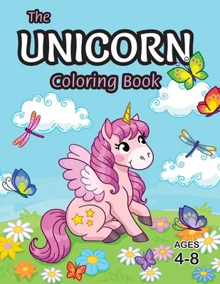 Kolorowanka Jednorożec: Dla dzieci w wieku 4-8 lat (z unikalnymi kolorowankami!) - The Unicorn Coloring Book: For Kids Ages 4-8 (With Unique Coloring Pages!)