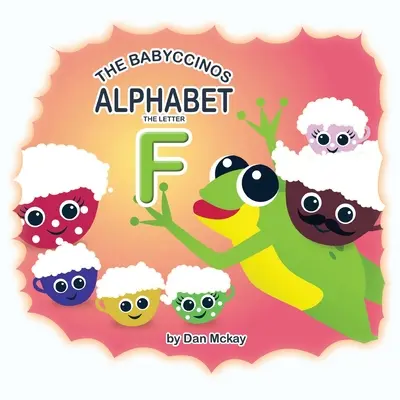 Alfabet Babyccinos Litera F - The Babyccinos Alphabet The Letter F