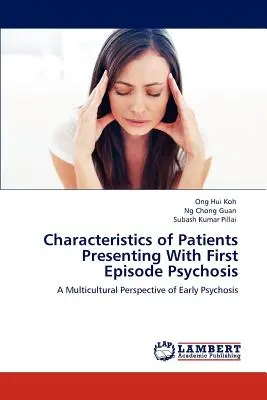 Charakterystyka pacjentów z pierwszym epizodem psychozy - Characteristics of Patients Presenting With First Episode Psychosis
