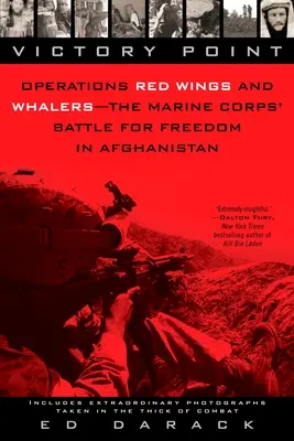 Punkt zwycięstwa: Operacje Red Wings i Whalers - bitwa Korpusu Piechoty Morskiej o wolność w Afganistanie - Victory Point: Operations Red Wings and Whalers - the Marine Corps' Battle for Freedom in Afghanistan