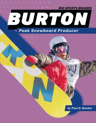Burton: Peak Snowboard Producer: Szczytowy Producent Snowboardu - Burton: Peak Snowboard Producer: Peak Snowboard Producer