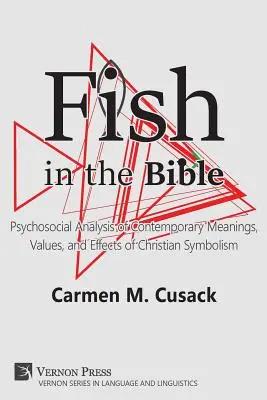 Ryby w Biblii: Psychospołeczna analiza współczesnych znaczeń, wartości i skutków symboliki chrześcijańskiej - Fish in the Bible: Psychosocial Analysis of Contemporary Meanings, Values, and Effects of Christian Symbolism