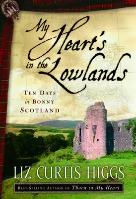 Moje serce jest na nizinach: Dziesięć dni w Szkocji - My Heart's in the Lowlands: Ten Days in Bonny Scotland