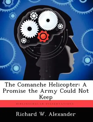 Helikopter Comanche: Obietnica, której armia nie mogła dotrzymać - The Comanche Helicopter: A Promise the Army Could Not Keep