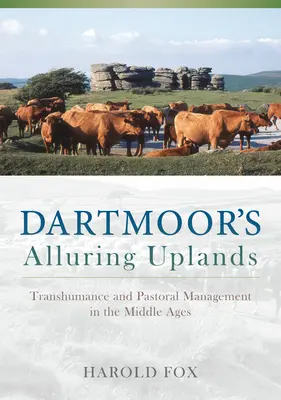 Dartmoor's Alluring Uplands: Transhumancja i gospodarka pasterska w średniowieczu - Dartmoor's Alluring Uplands: Transhumance and Pastoral Management in the Middle Ages