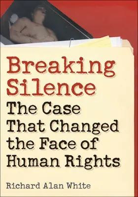 Przełamując ciszę: Sprawa, która zmieniła oblicze praw człowieka - Breaking Silence: The Case That Changed the Face of Human Rights