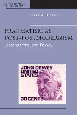 Pragmatyzm jako post-postmodernizm: Lekcje Johna Deweya - Pragmatism as Post-Postmodernism: Lessons from John Dewey