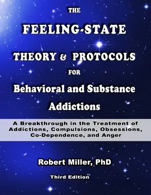 Teoria stanów uczuciowych i protokoły leczenia uzależnień behawioralnych i od substancji psychoaktywnych: Przełom w leczeniu uzależnień, kompulsji i obsesji - The Feeling-State Theory and Protocols for Behavioral and Substance Addictions: A Breakthrough in the Treatment of Addictions, Compulsions, Obsessions