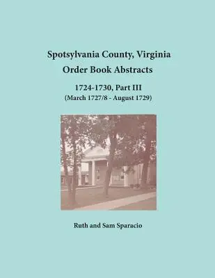 Hrabstwo Spotsylvania, Virginia Streszczenia ksiąg zamówień 1724-1730, część III - Spotsylvania County, Virginia Order Book Abstracts 1724-1730, Part III