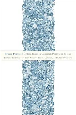 Public Poetics: Krytyczne zagadnienia kanadyjskiej poezji i poetyki - Public Poetics: Critical Issues in Canadian Poetry and Poetics