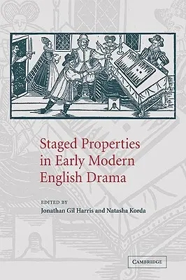 Inscenizowane właściwości we wczesnonowożytnym dramacie angielskim - Staged Properties in Early Modern English Drama