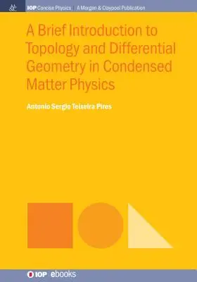 Krótkie wprowadzenie do topologii i geometrii różniczkowej w fizyce materii skondensowanej - A Brief Introduction to Topology and Differential Geometry in Condensed Matter Physics