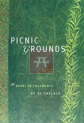 Picnic Grounds: Powieść we fragmentach - Picnic Grounds: A Novel in Fragments