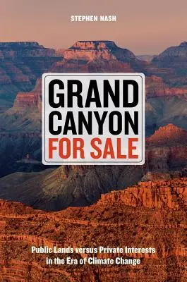 Wielki Kanion na sprzedaż: Ziemie publiczne a interesy prywatne w dobie zmian klimatycznych - Grand Canyon for Sale: Public Lands Versus Private Interests in the Era of Climate Change
