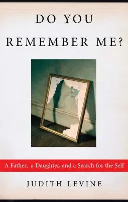 Czy mnie pamiętasz? Ojciec, córka i poszukiwanie własnego ja - Do You Remember Me?: A Father, a Daughter, and a Search for the Self