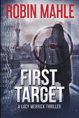 First Target: A Lacy Merrick Thriller