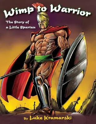 Od mięczaka do wojownika: Historia małego Spartanina - Wimp to Warrior: The Story of a Little Spartan