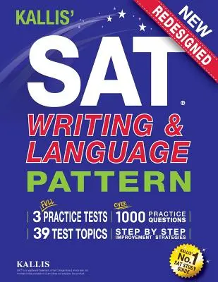 KALLIS' SAT Writing and Language Pattern (zeszyt ćwiczeń, przewodnik do nauki do nowego egzaminu SAT) - KALLIS' SAT Writing and Language Pattern (Workbook, Study Guide for the New SAT)