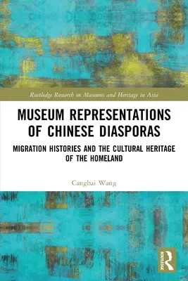 Muzealne reprezentacje chińskich diaspor: Historie migracji i dziedzictwo kulturowe ojczyzny - Museum Representations of Chinese Diasporas: Migration Histories and the Cultural Heritage of the Homeland