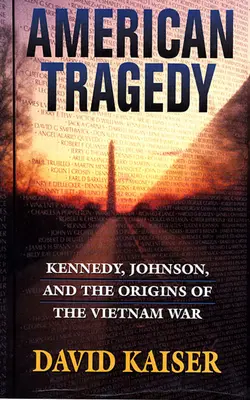 Amerykańska tragedia: Kennedy, Johnson i początki wojny w Wietnamie - American Tragedy: Kennedy, Johnson, and the Origins of the Vietnam War