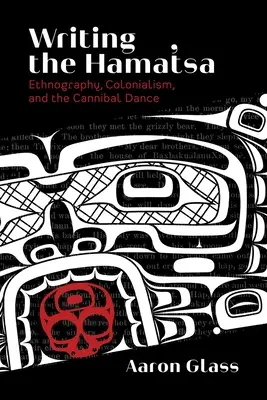 Pisanie o Hamat'sa: etnografia, kolonializm i taniec kanibali - Writing the Hamat'sa: Ethnography, Colonialism, and the Cannibal Dance