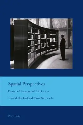 Perspektywy przestrzenne: eseje o literaturze i architekturze - Spatial Perspectives; Essays on Literature and Architecture