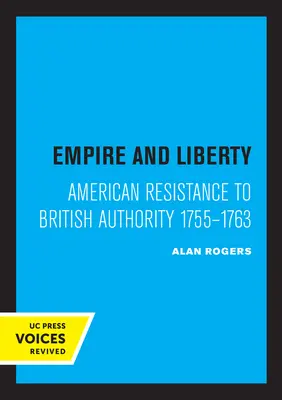 Imperium i wolność: Amerykański opór wobec brytyjskiej władzy 1755-1763 - Empire and Liberty: American Resistance to British Authority 1755-1763