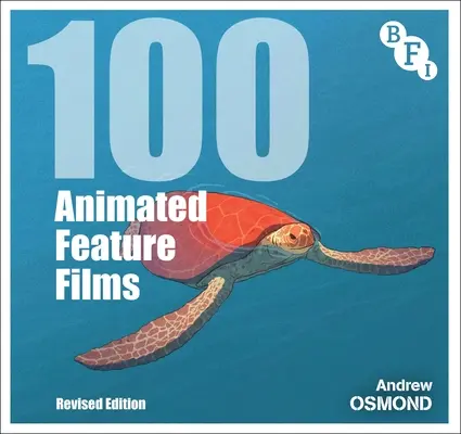 100 pełnometrażowych filmów animowanych: Wydanie poprawione - 100 Animated Feature Films: Revised Edition