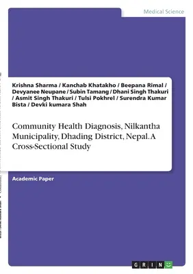 Diagnoza zdrowia społeczności, gmina Nilkantha, dystrykt Dhading, Nepal. Badanie przekrojowe - Community Health Diagnosis, Nilkantha Municipality, Dhading District, Nepal. A Cross-Sectional Study
