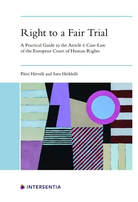 Prawo do rzetelnego procesu sądowego: Praktyczny przewodnik po orzecznictwie Europejskiego Trybunału Praw Człowieka opartym na art. 6 - Right to a Fair Trial: A Practical Guide to the Article 6 Case-Law of the European Court of Human Rights