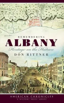 Pamiętając Albany: Dziedzictwo na rzece Hudson - Remembering Albany: Heritage on the Hudson