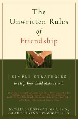 Niepisane zasady przyjaźni: Proste strategie pomagające dziecku nawiązywać przyjaźnie - The Unwritten Rules of Friendship: Simple Strategies to Help Your Child Make Friends