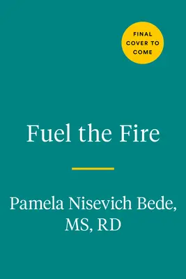 Podsycaj ogień: Poradnik dotyczący odżywiania i pewności siebie dla kobiet-sportowców - Fuel the Fire: A Nutrition and Body Confidence Guidebook for the Female Athlete