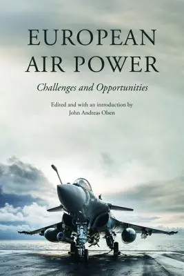 Europejskie siły powietrzne: Wyzwania i możliwości - European Air Power: Challenges and Opportunities