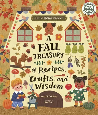 Little Homesteader: Jesienny skarbiec przepisów, rzemiosła i mądrości - Little Homesteader: A Fall Treasury of Recipes, Crafts, and Wisdom