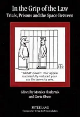 W uścisku prawa: procesy, więzienia i przestrzeń pomiędzy - In the Grip of the Law; Trials, Prisons and the Space Between