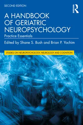 Podręcznik neuropsychologii geriatrycznej: Podstawy praktyki - A Handbook of Geriatric Neuropsychology: Practice Essentials