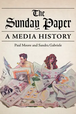 Gazeta niedzielna: Historia mediów - The Sunday Paper: A Media History