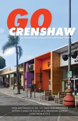 Go Crenshaw: Afrocentryczny przewodnik po dzielnicy Crenshaw - Go Crenshaw: An Afrocentric Guide to the Crenshaw District