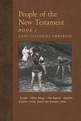 Ludzie Nowego Testamentu, Księga I: Józef, Trzej Królowie, Jan Chrzciciel i Czterej Apostołowie - People of the New Testament, Book I: Joseph, the Three Kings, John the Baptist & Four Apostles