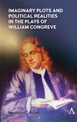 Wyimaginowane wątki i rzeczywistość polityczna w sztukach Williama Congreve'a - Imaginary Plots and Political Realities in the Plays of William Congreve